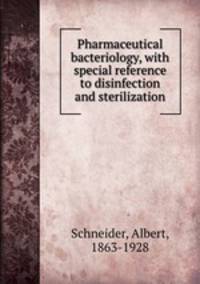 Pharmaceutical bacteriology, with special reference to disinfection and sterilization
