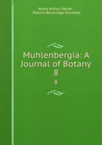 Muhlenbergia: A Journal of Botany. 8