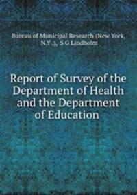 Report of Survey of the Department of Health and the Department of Education .