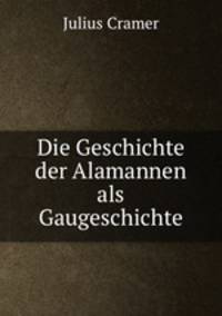 Die Geschichte der Alamannen als Gaugeschichte
