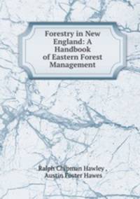 Forestry in New England: A Handbook of Eastern Forest Management