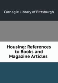 Housing: References to Books and Magazine Articles .