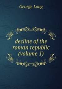 decline of the roman republic (volume 1)