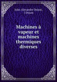 Machines a vapeur et machines thermiques diverses