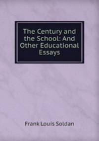 The Century and the School: And Other Educational Essays