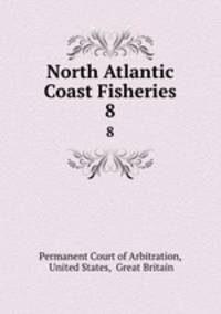 North Atlantic Coast Fisheries. 8