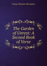 The Garden of Unrest: A Second Book of Verse