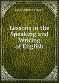 Lessons in the Speaking and Writing of English.