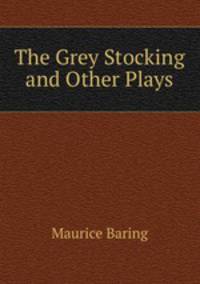 The Grey Stocking and Other Plays