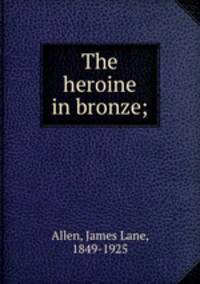 The heroine in bronze;