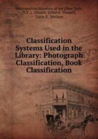 Classification Systems Used in the Library: Photograph Classification, Book Classification