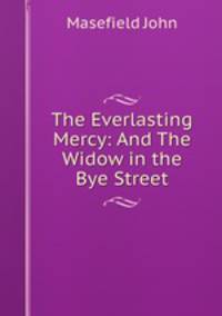 The Everlasting Mercy: And The Widow in the Bye Street