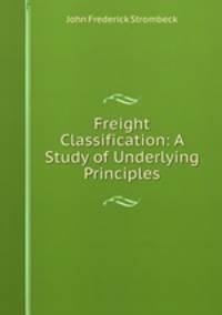 Freight Classification: A Study of Underlying Principles