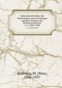 Jahresbericht ber die Neuerungen und Leistungen auf dem Gebiete des Pflanzenschutzes. 1-3, 1898-1900