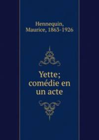 Yette; comedie en un acte