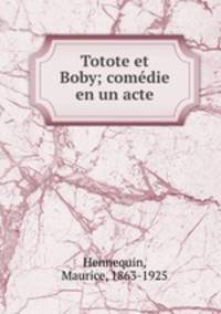 Totote et Boby; comedie en un acte