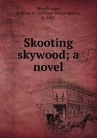 Skooting skywood; a novel
