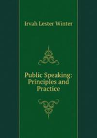 Public Speaking: Principles and Practice