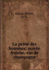 La peine des hommes: mare fraiche, vin de champagne