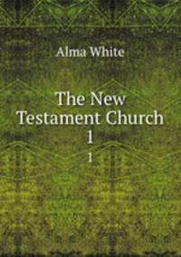 The New Testament Church. 1