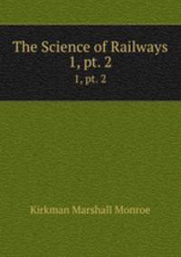 The Science of Railways. 1, pt. 2