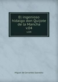 El ingenioso hidalgo don Quijote de la Mancha. v.04