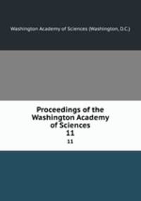 Proceedings of the Washington Academy of Sciences. 11