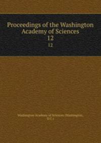 Proceedings of the Washington Academy of Sciences. 12