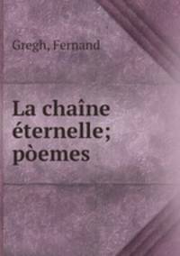 La chaine eternelle; poemes