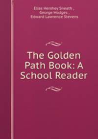 The Golden Path Book: A School Reader