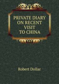 PRIVATE DIARY ON RECENT VISIT TO CHINA