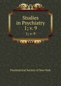 Studies in Psychiatry. 1; v. 9