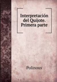 Interpretacion del Quijote. Primera parte