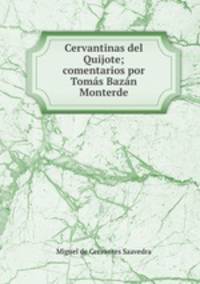 Cervantinas del Quijote; comentarios por Tomas Bazan Monterde
