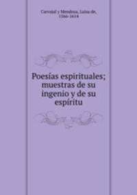 Poesias espirituales; muestras de su ingenio y de su espiritu