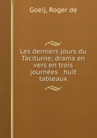 Les derniers jours du Taciturne; drama en vers en trois journees & huit tableaux