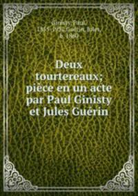 Deux tourtereaux; piece en un acte par Paul Ginisty et Jules Guerin