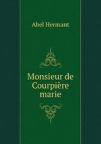 Monsieur de Courpire marie