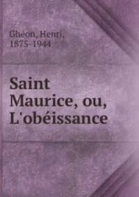 Saint Maurice, ou, L`obissance