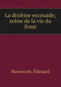 La dixieme escouade; scene de la vie du front