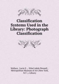 Classification Systems Used in the Library: Photograph Classification