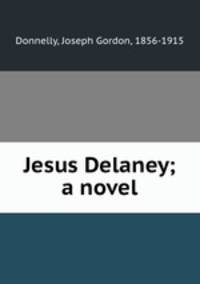 Jesus Delaney; a novel