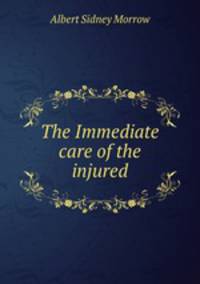 The Immediate care of the injured