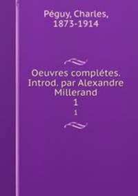 Oeuvres compltes. Introd. par Alexandre Millerand. 1