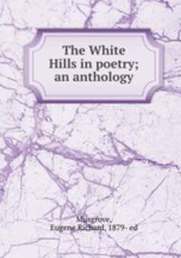 The White Hills in poetry; an anthology