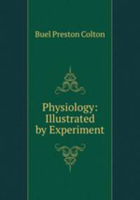 Physiology: Illustrated by Experiment