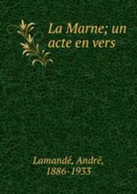La Marne; un acte en vers