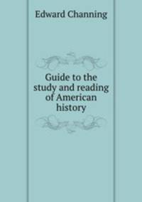 Guide to the study and reading of American history