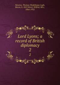 Lord Lyons; a record of British diplomacy. 2