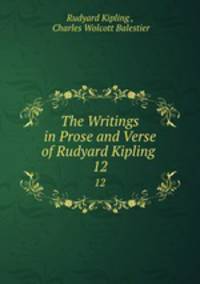 The Writings in Prose and Verse of Rudyard Kipling .. 12